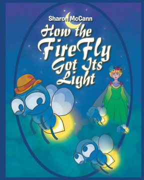 How the Fire Fly Got Its Light How the Fire Fly Got Its Light