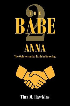 The Babe 2: ANNA: The Quintessential Faith in Knowing