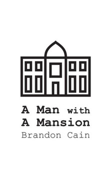 A Man with A Mansion: A Screenplay A Man with A Mansion: A Screenplay