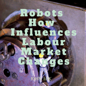 Robots How Influences Labour Market Changes