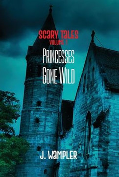 Scary Tales: Volume 1: Volume 1: Princesses Gone Wild