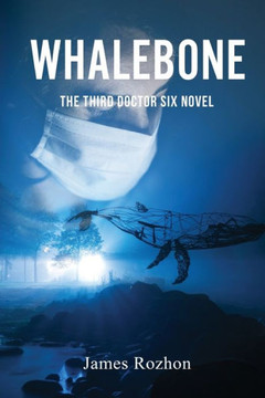 Whalebone: The Third Doctor Six Novel Whalebone: The Third Doctor Six Novel
