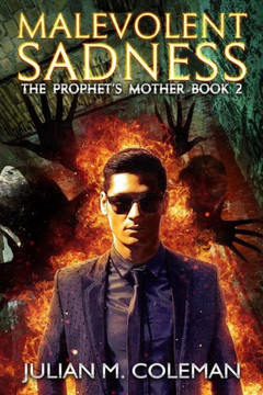 Malevolent Sadness: A Paranormal Suspense Thriller (The Prophet's Mother)