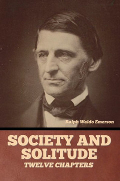 Society and solitude: Twelve chapters