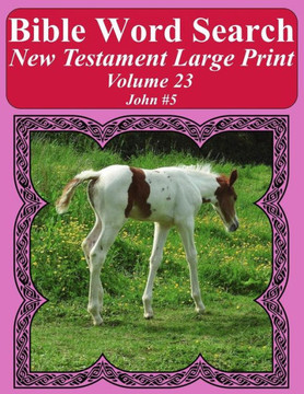 Bible Word Search New Testament Large Print Volume 23: John #5 (Bible Word Search Books For Adults Horse Lover's Edition)