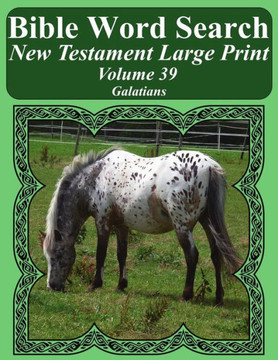 Bible Word Search New Testament Large Print Volume 39: Galatians (Bible Word Search Books For Adults Horse Lover's Edition)