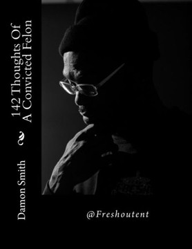 142 Thoughts Of A Convicted Felon