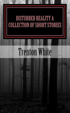 Disturbed Reality A Collection of Short Stories: (Same Story, Bigger Text)