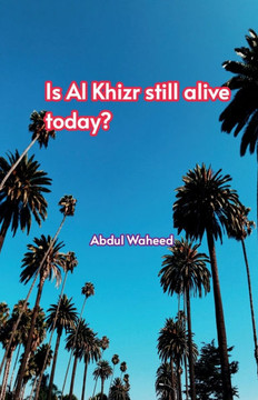 Is (Al Khizr still alive today?,