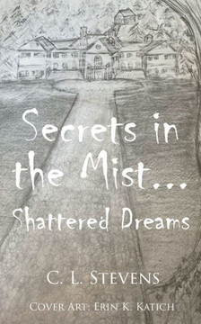 Secrets in the Mist...: Shattered Dreams Secrets in the Mist...: Shattered Dreams
