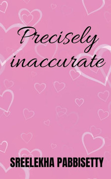 Precisely Inaccurate