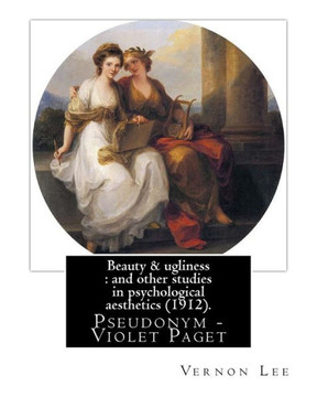 Beauty & ugliness : and other studies in psychological aesthetics (1912). By: Vernon Lee, and By: Clementina Anstruther-Thomson (1857?1921) was a ... Paget (14 October 1856 ? 13 February 1935).