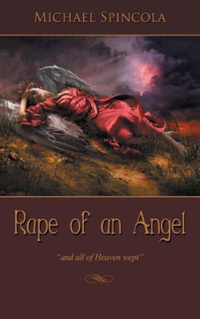 Rape of an Angel: and all of Heaven wept
