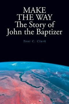 MAKE THE WAY The Story of John the Baptizer
