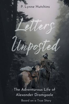 Letters Unposted: The Adventurous Life of Alexander Dromgoole