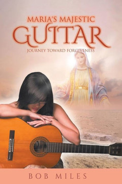 Maria's Majestic Guitar: Journey Toward Forgiveness