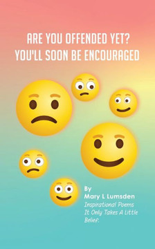 Are you offended yet?: You'll Soon Be Encouraged