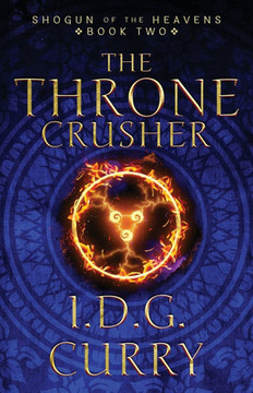The Throne Crusher: Shogun Of The Heavens, Book Two