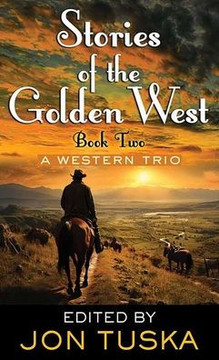 Stories of the Golden West: Book Two: A Western Trio - Large Print