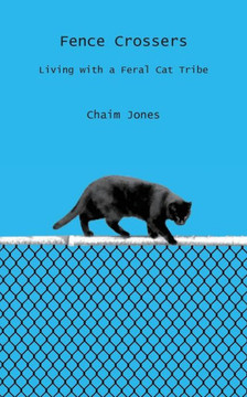 Fence Crossers: Living with a Feral Cat Tribe