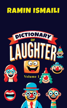 Dictionary of Laughter: Volume 1 Dictionary of Laughter: Volume 1