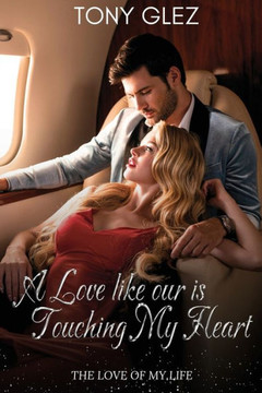 A Love Like Ours is touching my heart: The love of my life A Love Like Ours is touching my heart: The love of my life