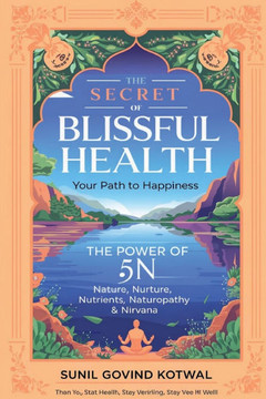 The Secret of Blissfull Health: Your Path to Happiness