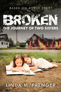 Broken: The Journey of Two Sisters Broken: The Journey of Two Sisters