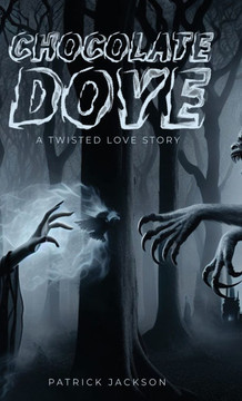 Chocolate Dove: A Twisted Love Story