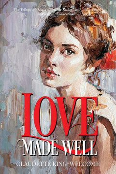 Love Made Well-The Trilogy to ""How I Killed My Father"" and ""Connections"": Trilogy to ""Connections""
