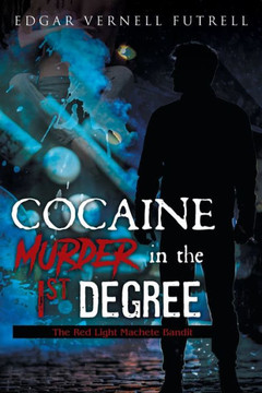 COCAINE Murder in the 1st Degree: The Red Light Machete Bandit