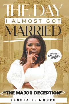 The Day I Almost Got Married: The Major Deception