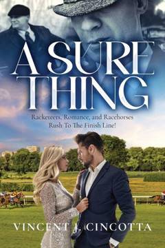 A Sure Thing: Racketeers, Romance, and Racehorses Rush To The Finish Line! A Sure Thing: Racketeers, Romance, and Racehorses Rush To The Finish Line!