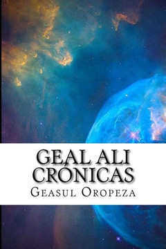 Geal Ali Crónicas: El Poder Absoluto (Spanish Edition)
