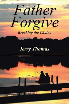Father Forgive: Breaking the Chains Father Forgive: Breaking the Chains