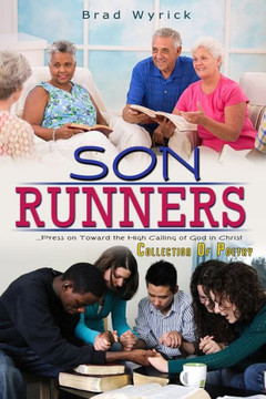 Son Runners: . . . Press On Toward The High Calling Of God In Christ Son Runners: . . . Press On Toward The High Calling Of God In Christ