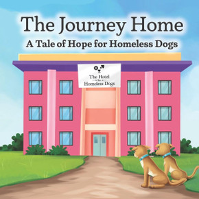 The Journey Home: A Tale of Hope for Homeless Dogs