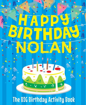 Happy Birthday Nolan : The Big Birthday Activity Book: Personalized Books for Kids