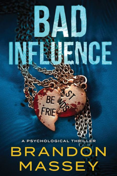 Bad Influence: A Psychological Thriller
