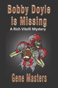 Bobby Doyle is Missing: A Rich Vitelli Mystery