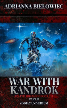 War with Kandrok: Death Bringer Book III Part II War with Kandrok: Death Bringer Book III Part II