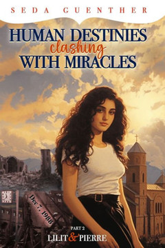 Human Destinies Clashing With Miracles. Part 2 - Lilit and Pierre