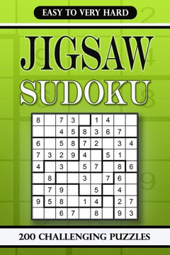 Jigsaw Sudoku Easy to Very Hard: 200 Challenging Puzzles