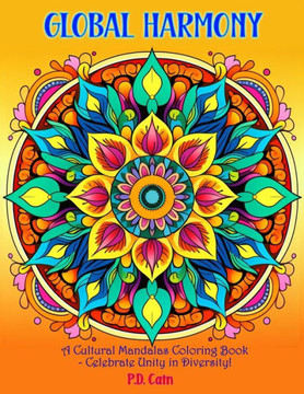 Global Harmony: A Cultural Mandalas Coloring Book - Celebrate Unity in Diversity!