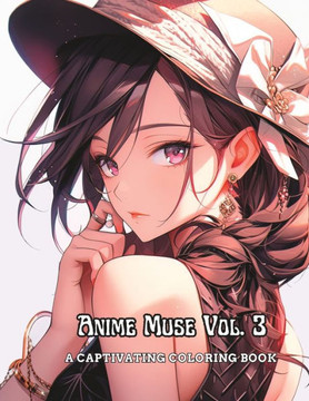 Anime Muse Vol. 3: A Captivating Coloring Book Anime Muse Vol. 3: A Captivating Coloring Book