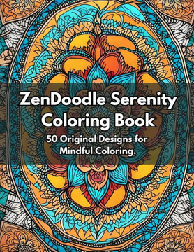 Zendoodle Serenity Coloring Book: 50 Original Designs for Mindful Coloring