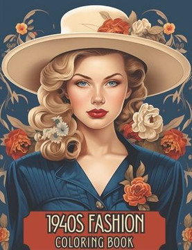 1940's Fashion Coloring Book: A Nostalgic Journey into 1940s Fashion Coloring Book