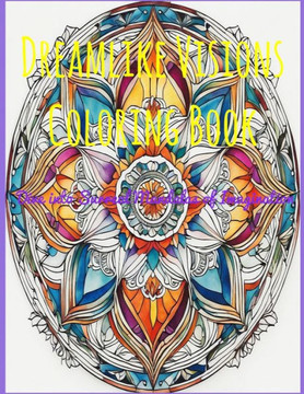 Dreamlike Visions Coloring Book: Dive into Surreal Mandalas of Imagination