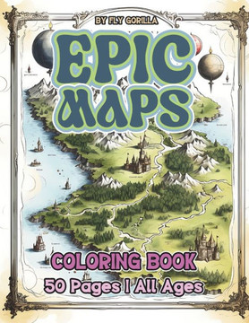 Epic Maps Coloring Book: 50 Fun Maps to coloring and Enjoy. Suitable for Kids or Adults