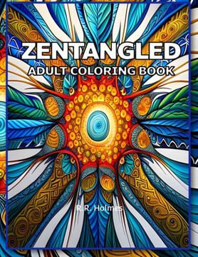 Zentangled: An Adult Coloring Book
